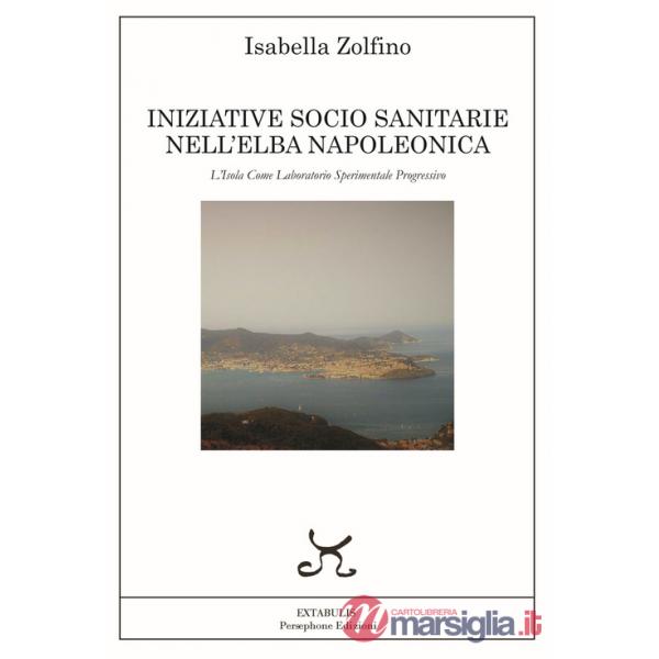Iniziative socio sanitarie nell'Elba napoleonica. L'isola come laboratorio sperimentale progressivo