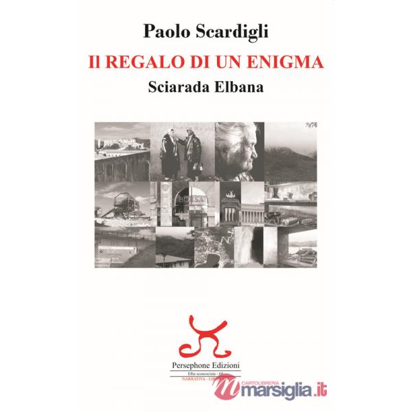 Regalo di un enigma. Sciarada Elbana (Il)