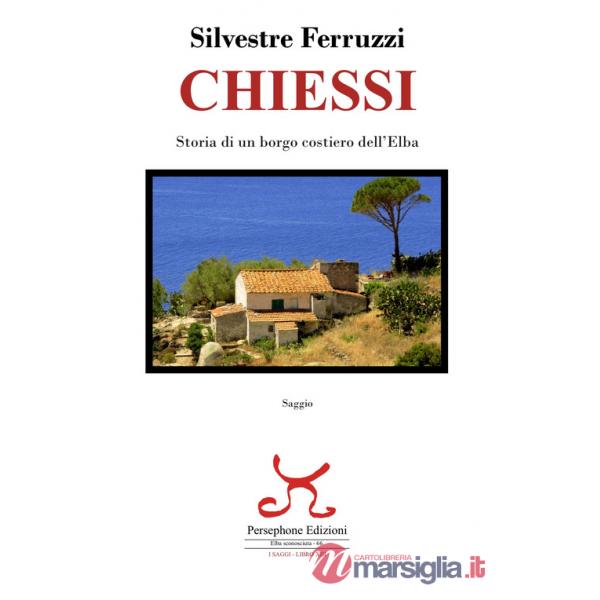 Chiessi. Storia di un borgo costiero dell'Elba