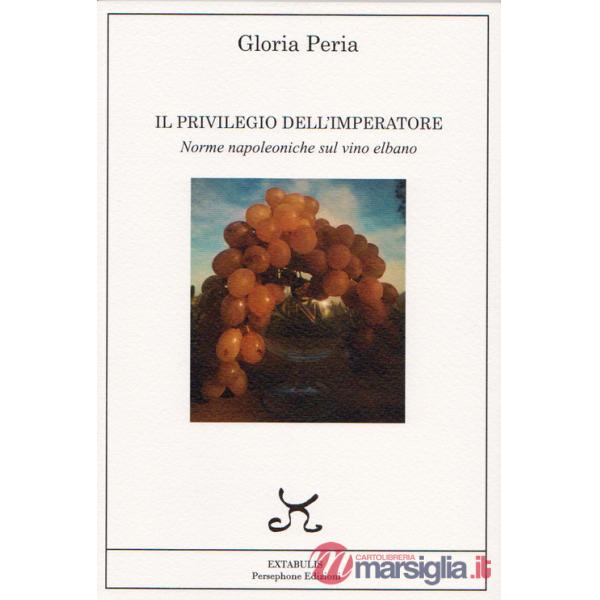 Privilegio dell'imperatore. Norme napoleoniche sul vino elbano (Il)