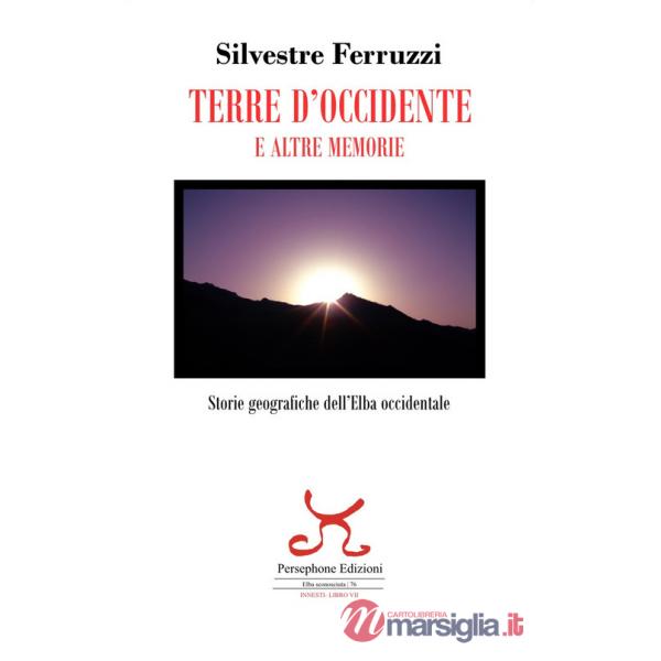 Terre d'Occidente e altre memorie. Storie geografiche dell'Elba occidentale