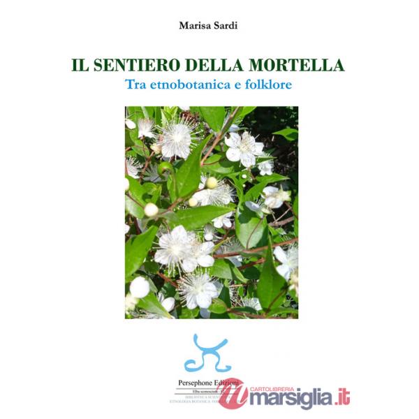 Sentiero della mortella. Tra etnobotanica e folklore (Il)