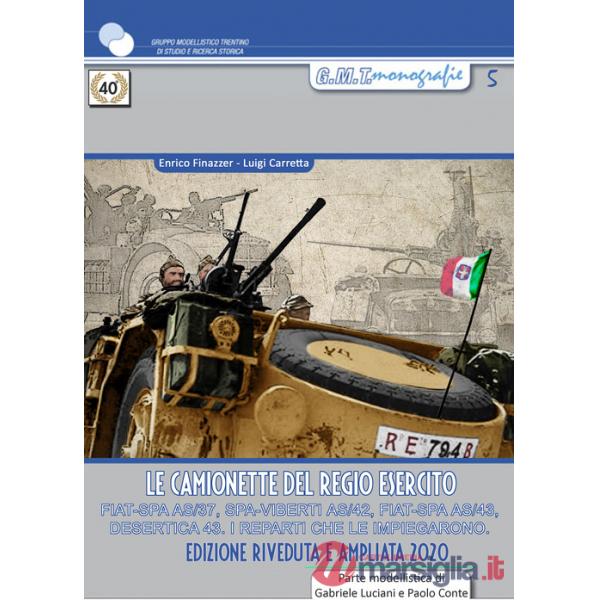 Camionette del regio esercito. FIAT-SPA AS/37, SPA-VIBERTI AS/42, FIAT SPA AS/43, desertica 43, i reparti che le impiegarono. Ed