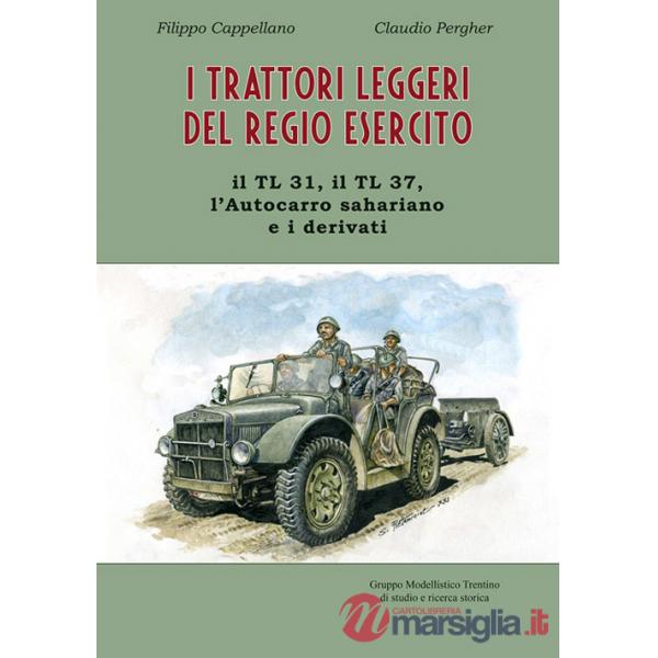 I trattori leggeri del Regio Esercito. Il TL 31, il TL 37, l'autocarro sahariano e i derivati