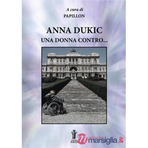 Anna Dukic, una donna contro...