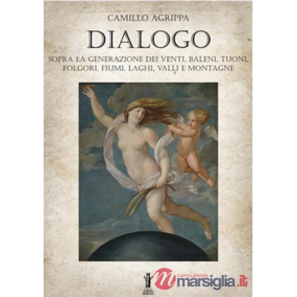 Dialogo sopra la generazione dei venti, baleni, tuoni, folgori, fiumi, valli e montagne