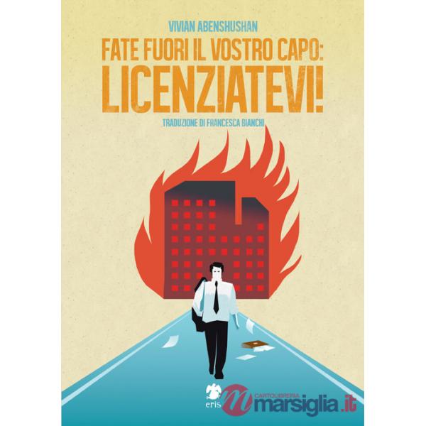 Fate fuori il vostro capo: licenziatevi!