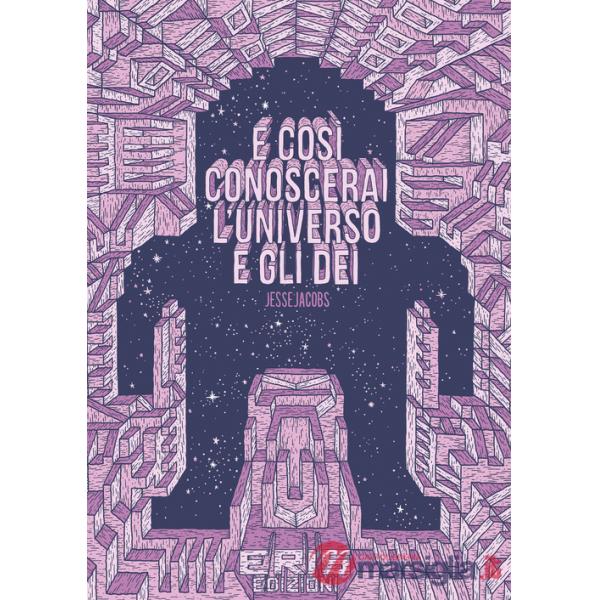E così conoscerai l'universo e gli dei