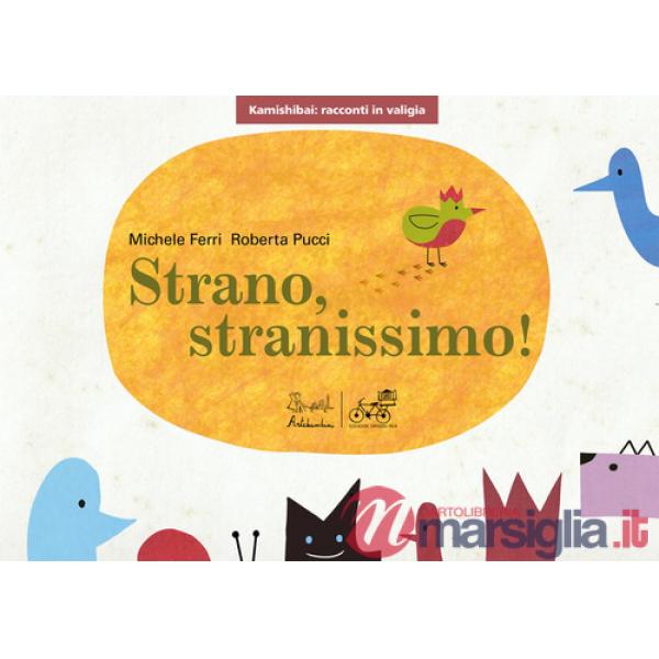 Strano, stranissimo! Versione kamishibai. Ediz. illustrata