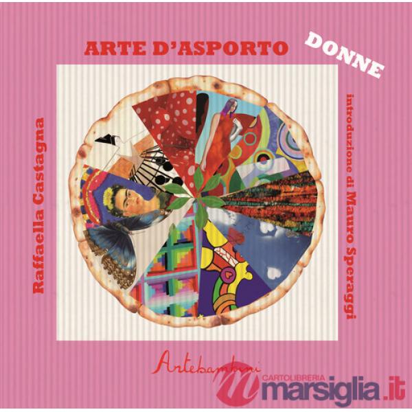 Arte d'asporto: le donne. Ediz. illustrata