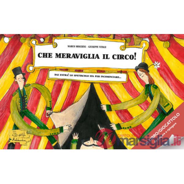 Che meraviglia il circo! Ediz. a colori