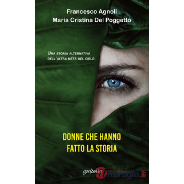 Donne che hanno fatto la storia. Una storia alternativa dell'altra metà del cielo