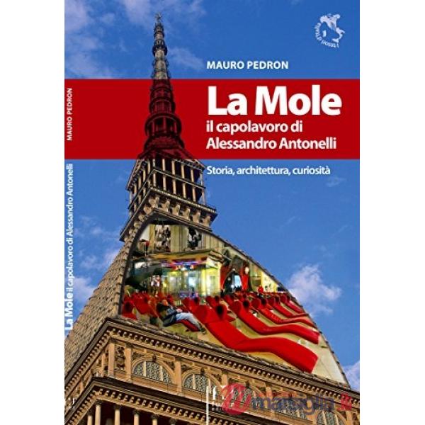Mole il capolavoro di Alessandro Antonelli (La)
