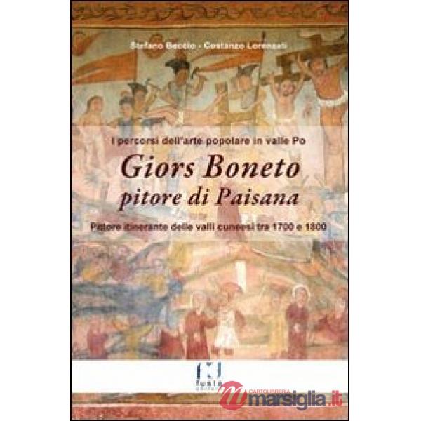 Giors Boneto pitore di Paisana. I percorsi dell'arte popolare in valle Po. Con cartina. Ediz. multilingue