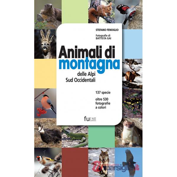 Animali di montagna delle Alpi sud occidentali. Ediz. illustrata