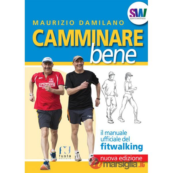 Camminare bene. Manuale del fitwalking