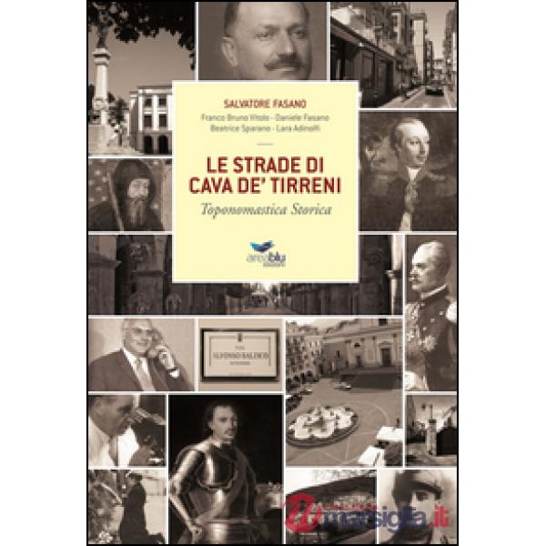 Strade di Cava de' Tirreni. Toponomastica storica (Le)