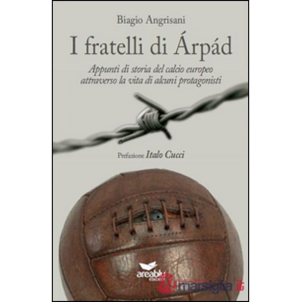 Fratelli di Arpad. Appunti di storia del calcio europeo attraverso la vita di alcuni protagonisti (I)