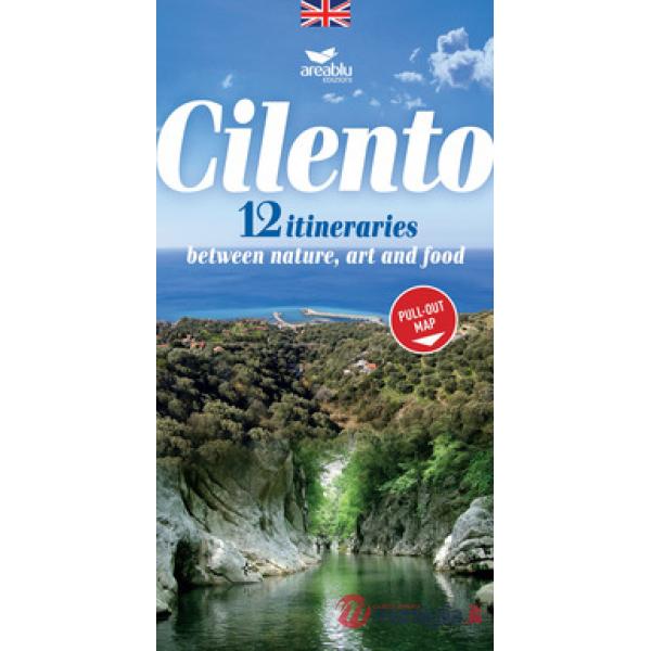Cilento. 12 itineraries between nature, art and food. Con Carta geografica ripiegata: cartina estraibile