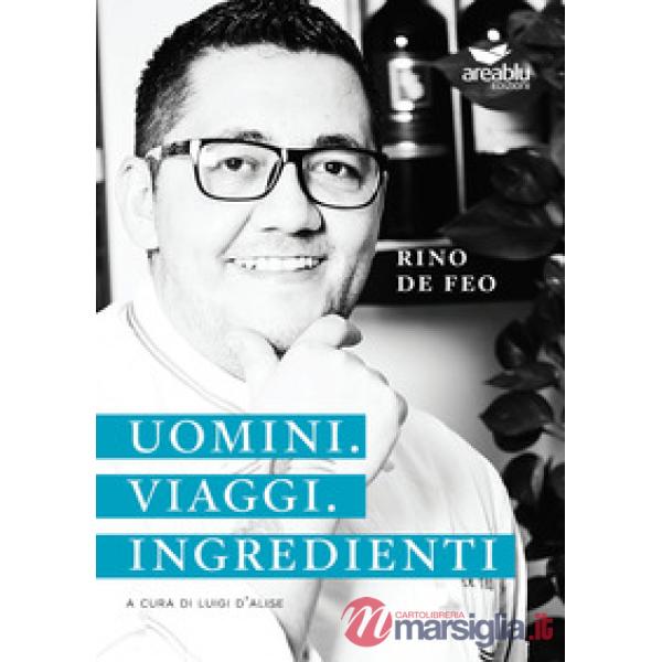 Uomini. Viaggi. Ingredienti