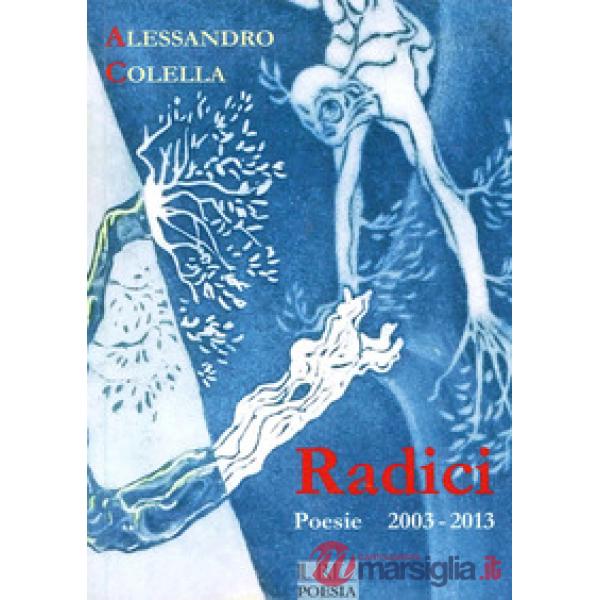 Radici. Poesie (2003-2013)
