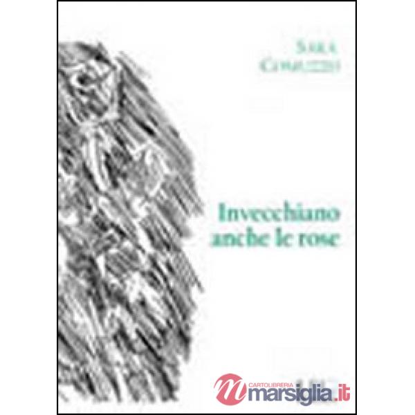 Invecchiano anche le rose