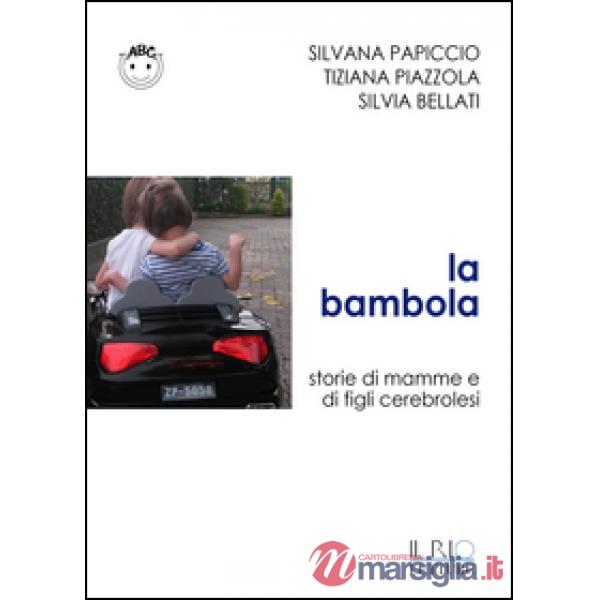 Bambola. Storie di mamme e di figli cerebrolesi (La)