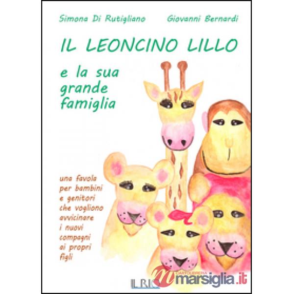 Leoncino Lillo e la sua grande famiglia. Una favola per bambini e genitori che v