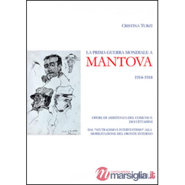 Prima guerra mondiale a Mantova 1914-1918. Opere di assistenza del comune e dei