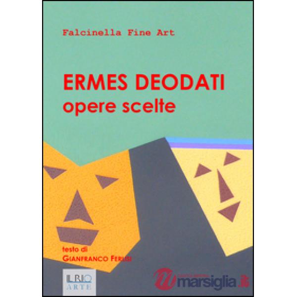 Ermes Deodati. Opere scelte. Ediz. illustrata