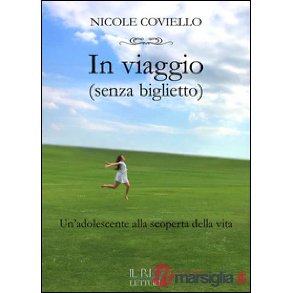 In viaggio (senza biglietto). Un'adolescente alla scoperta della vita