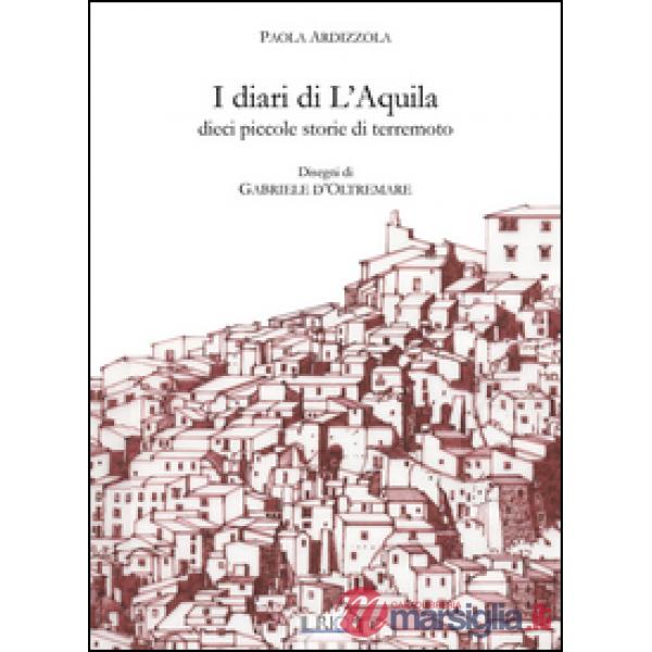 Diari di L'Aquila. Dieci piccole storie di terremoto (I)