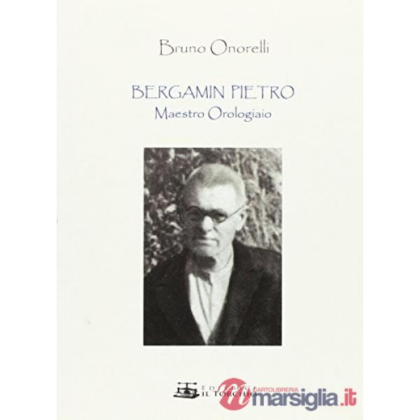 Bergamin Pietro. Maestro orologiaio