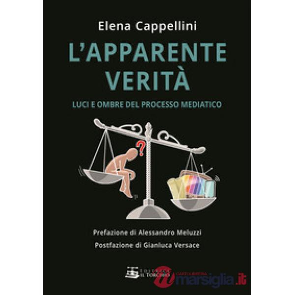 Apparente verità. Luci e ombre del linguaggio mediatico (L')