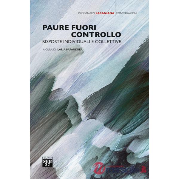 Paure fuori controllo. Risposte individuali e collettive