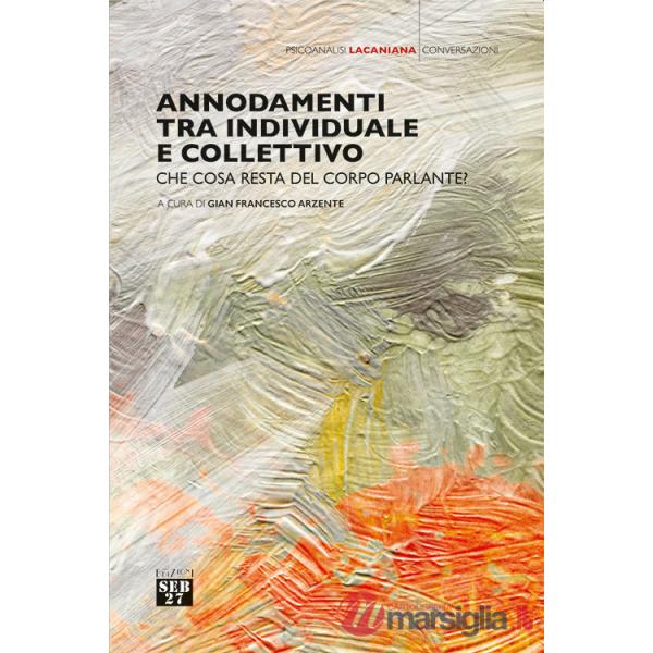 Annodamenti tra individuale e collettivo. Che cosa resta del corpo parlante?