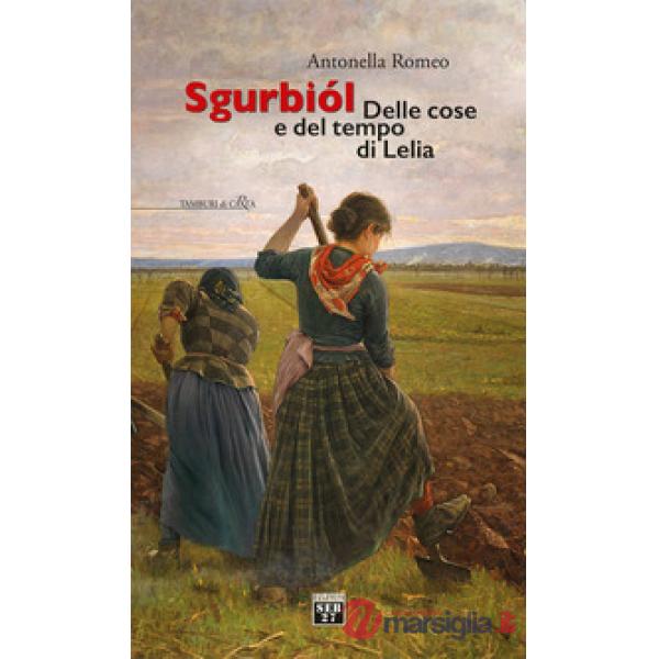 Sgurbiol. Delle cose e del tempo di Lelia