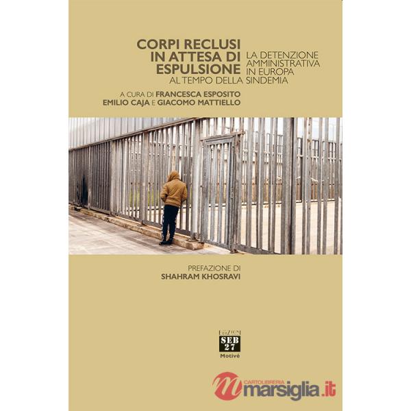 Corpi reclusi in attesa di espulsione. La detenzione amministrativa in Europa al tempo della sindemia