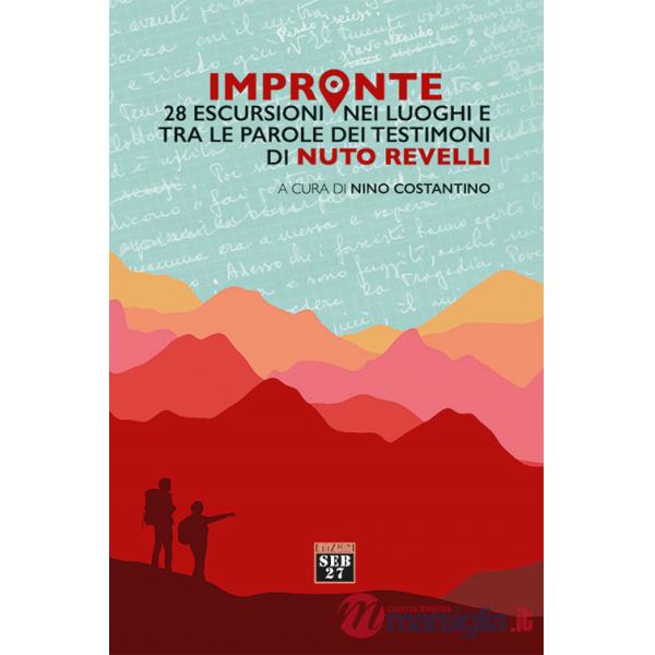 Impronte. 28 escursioni nei luoghi e tra le parole dei testimoni di Nuto Revelli