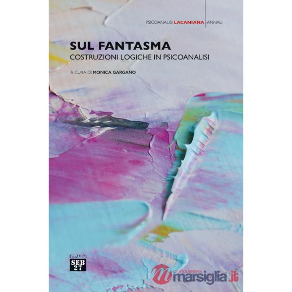 Sul fantasma. Costruzioni logiche in psicoanalisi