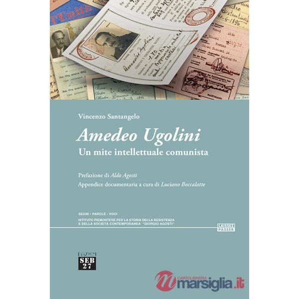 Amedeo Ugolini. Un mite intellettuale comunista