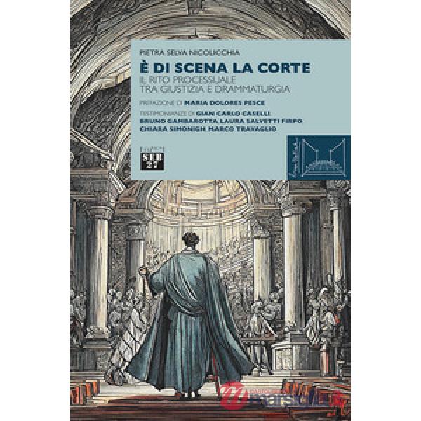 È di scena la corte. Il rito processuale tra giustizia e drammaturgia