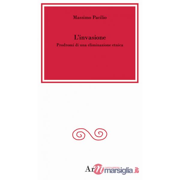 Invasione. Prodromi di una eliminazione etnica (L')
