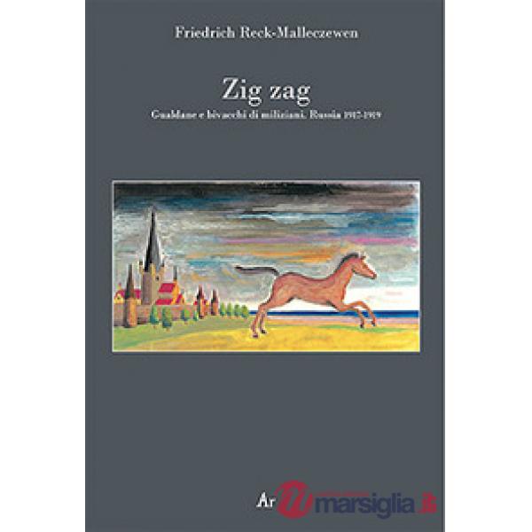 Zig zag. Gualdane e bivacchi di miliziani. Russia 1917-1919