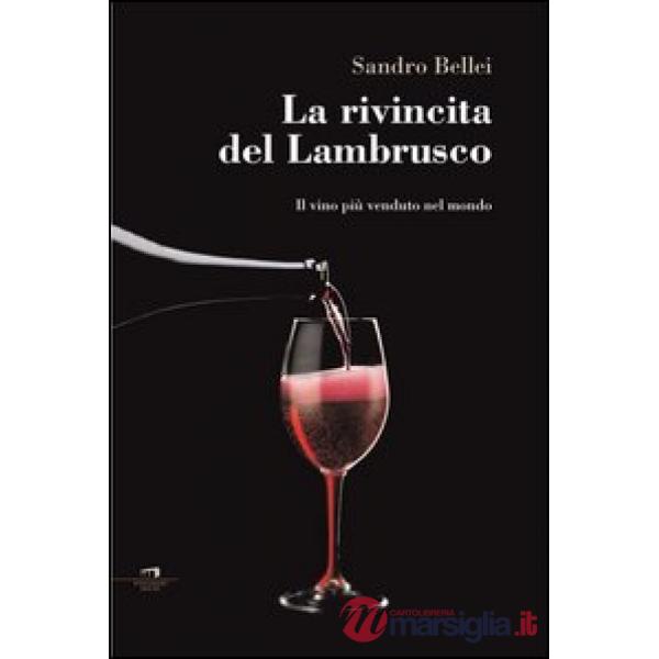 Rivincita del Lambrusco. Il vino più venduto nel mondo (La)