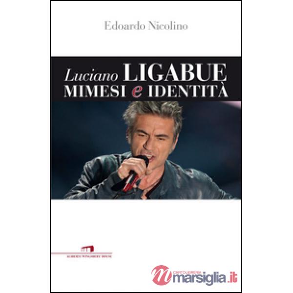 Luciano Ligabue. Mimesi e identità