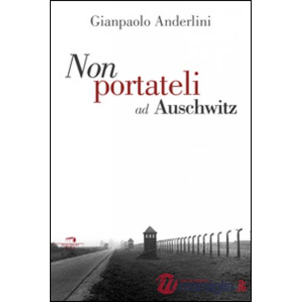 Per favore non portateli ad Auschwitz
