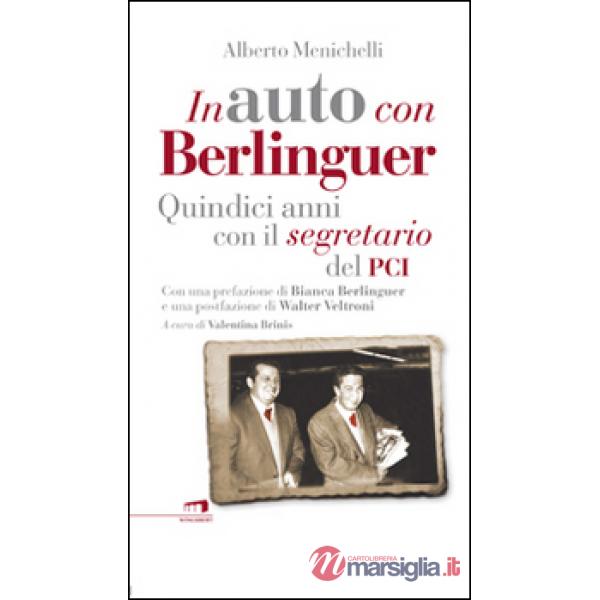 In auto con Berlinguer. Quindici anni con il segretario del PCI