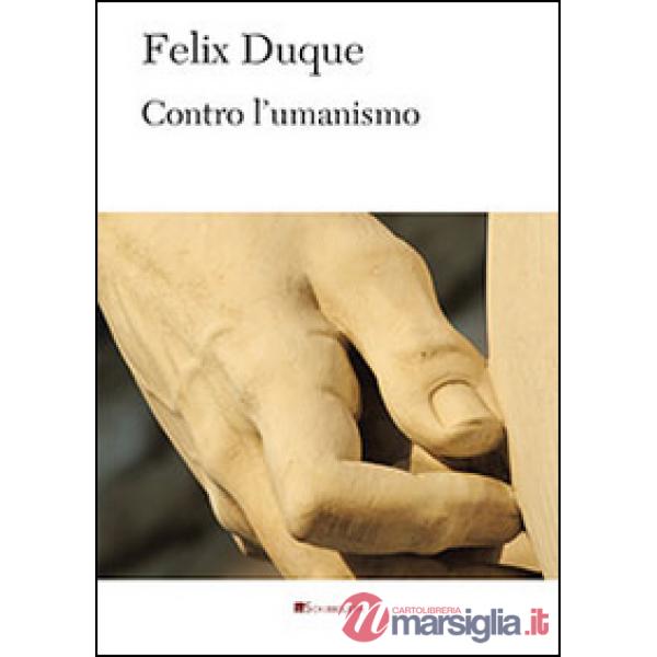Contro l'umanismo