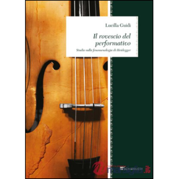 Rovescio del performativo. Studio sulla fenomenologia di Heidegger (Il)